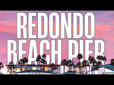 Things to do when visiting Redondo Beach Pier