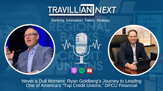 Ryan Goldberg’s Journey to Leading One of America’s “Top Credit Unions,” DFCU Financial