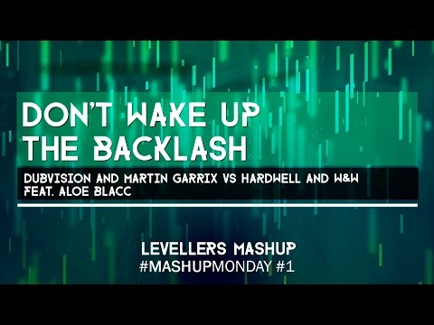 DubVision, Garrix vs Hardwell, W&W (ft. Aloe Blacc) - Don't Wake Up The Backlash (Levellers Mashup)