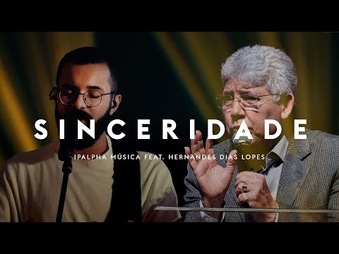 Sinceridade | IPALPHA Música feat Hernandes Dias Lopes