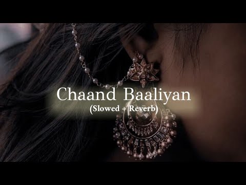 chaand baaliyan - aditya a (slowed reverb)