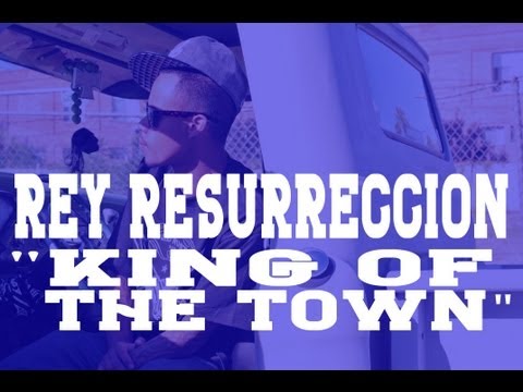 Rey Resurreccion - King of the Town