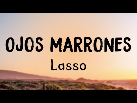 Ojos Marrones - Lasso (Lyrics Version) 🫦