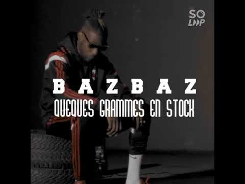 BAZBAZ QUElQUES GRAMME EN STOCK