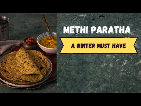 How to make Methi Parathas (Fenugreek Flatbread- Indian style) A Detailed Masterclass