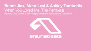 Boom Jinx, Maor Levi & Ashley Tomberlin - When You Loved Me (Maor Levi Club Mix)