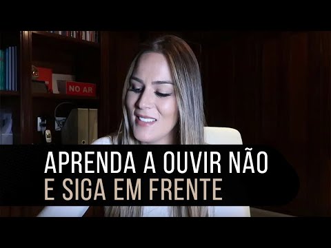 APRENDA A OUVIR NÃO E SIGA EM FRENTE