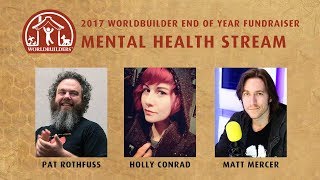 Mental Health Stream with Pat Rothfuss, Holly Conrad, and Matt Mercer