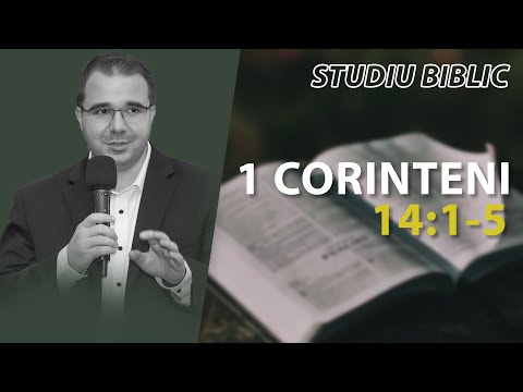 Andrei Bălulescu - Studiu Biblic din Cartea 1 Corinteni 14:1-5