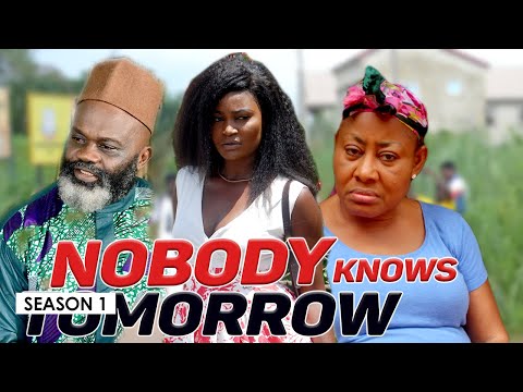 NOBODY KNOWS TOMORROW 1 - LATEST NIGERIAN NOLLYWOOD MOVIES