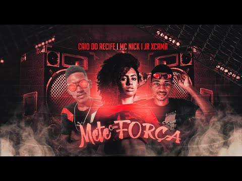 JR XCAMA & CAIO DO RECIFE E MC NICK - METE COM FORÇA #bregãfunk2022 #funk #bregãfunk #hit