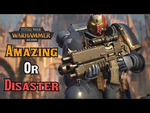 Total War: 40K - An AMAZING Game or Complete DISASTER, CA's Dreams and DESPERATION