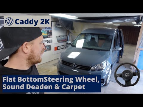 VW Caddy 2K Build Series - Cheap Flat Bottom Steering Wheel, Sound Deadening & Carpet - Episode 19