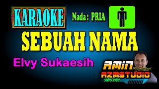 Download lagu SEBUAH NAMA Elvy Sukaesih KARAOKE Nada PRIA mp3