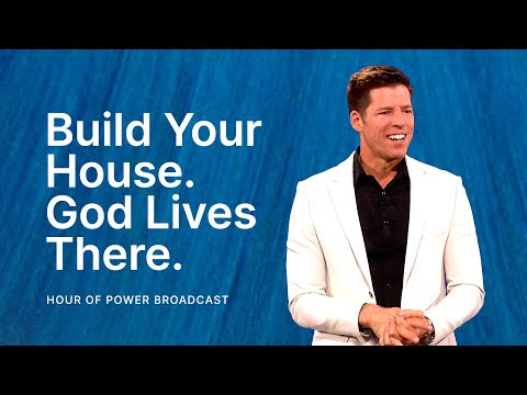 Build Your House. God Lives There - Hour of Power with Bobby Schuller