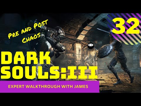 Dark Souls 3   Expert Walkthrough with James   PT32   Pre and Post Chaos