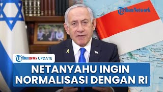 Netanyahu Ingin Normalisasi Hubungan dengan Indonesia jelang Pemilu, Sebut Jadi Keberhasilan Besar