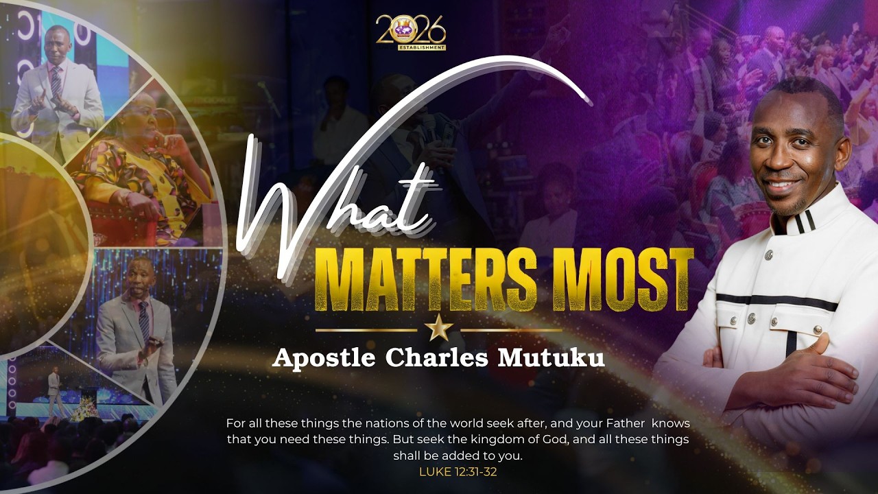 22ND MARCH 2026  | 2ND SERVICE  | WHAT MATTERS MOST | APOSTLE CHARLES MUTUKU