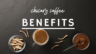 5 Wonderful Health Benefits of Drinking Chicory Coffee | Chicory Root Coffee | by Detox is Good