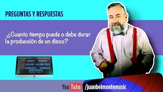 Q&A: ¿Cuanto tiempo debe durar la producción de un disco?