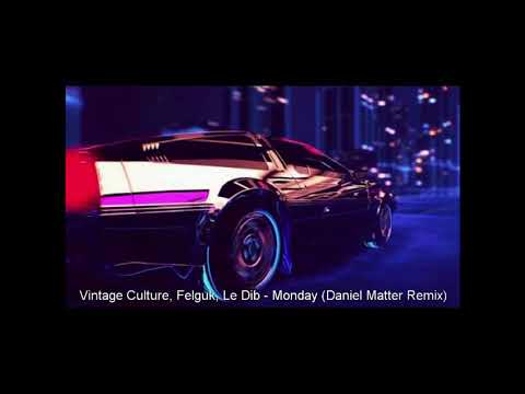 Vintage Culture, Felguk, Le Dib - Monday (Daniel Matter Remix)