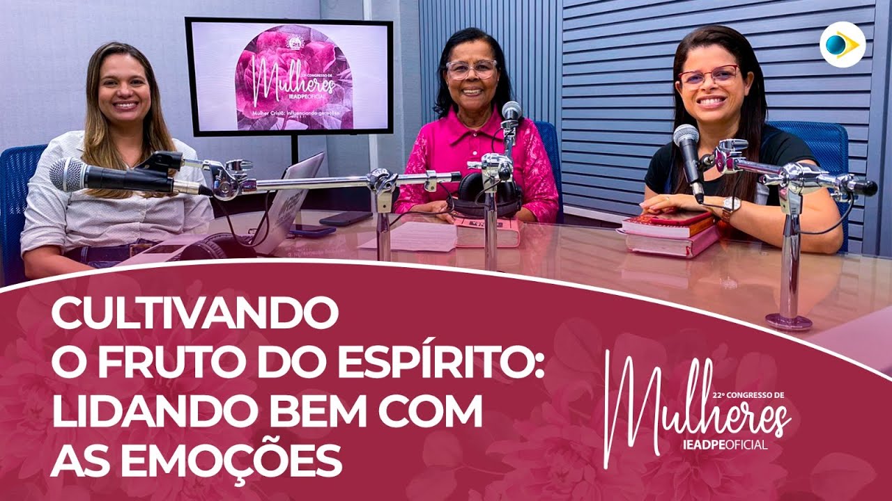 Cultivando o Fruto do Espírito: Lidando Bem com as Emoções | Podcast: Mulheres que Frutificam
