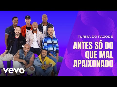 Antes Só do Que Mal Apaixonado - Turma do Pagode