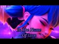 In The Name Of Love- Miraculous [THE MOVIE] 💞