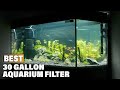 Best Filter For 30 Gallon Aquarium