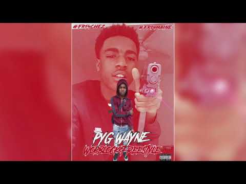 Pyg Wayne - “WopBlockFreestyle”