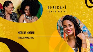 Tecnologia ancestral com Morena Mariah