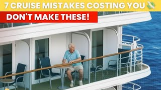 First-Time Cruisers Make These 7 Expensive Mistakes (Save Thousands!)