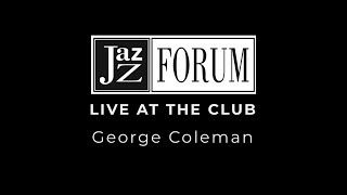 George Coleman - Live at the Jazz Forum club