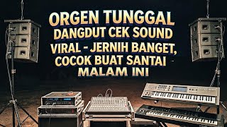 Download lagu ORGEN TUNGGAL DANGDUT CEK SOUND VIRAL - JERNIH BANGET, COCOK BUAT SANTAI MALAM INI mp3