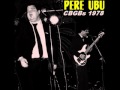 Pere Ubu Street Waves Live CBGBs 1978 