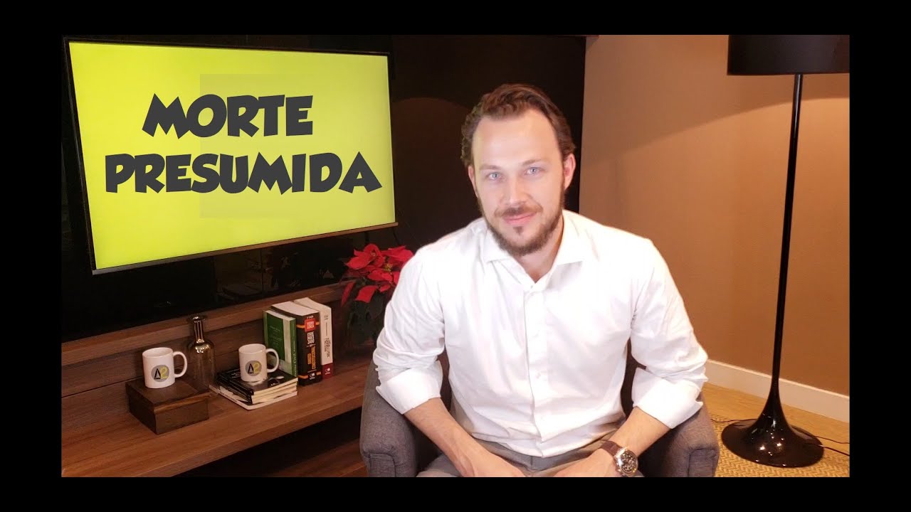 MORTE PRESUMIDA - DIREITO CIVIL - AULA A DOIS