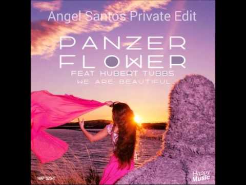Panzer Flower Ft Hubert Tubbs - We Are Beutiful ( Angel Santos Private Edit )