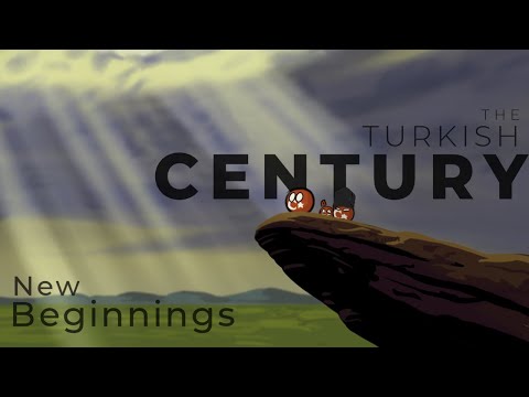 The Turkish Century | New Beginnings