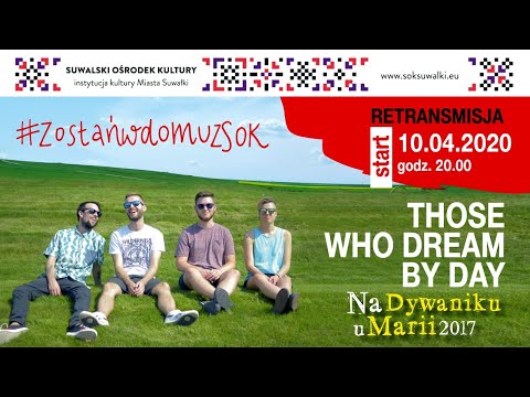 Those Who Dream By Day, Na Dywaniku u Marii 2017 (retransmisja)