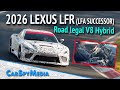 2026 Lexus LFR Prototype Road Legal GT3 V8 Hybrid LFA Successor Caught Testing At The Nürburgring