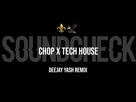 CHOP X TECH HOUSE ( SOUNDCHEAK ) - DEEJAY YASH - OLD TRANCE REMIX 
