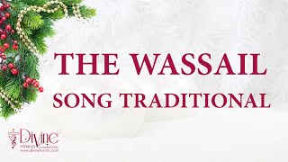 The Wassail Song Traditional Christmas Song with Lyrics