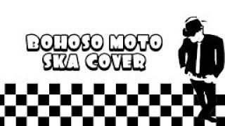 Download lagu BOHOSO MOTO (COVER SKA) lirik lagu mp3