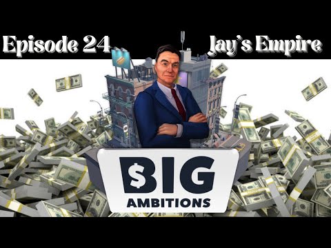 Big Ambitions - Jay's Empire - Episode 24: Climbing the Ladder
