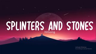 🎵SPLINTERS AND STONE (lyrics) // Hillsong UNITED