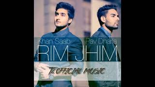 Rim Jhim - Khan Saab ft Pav Dharia