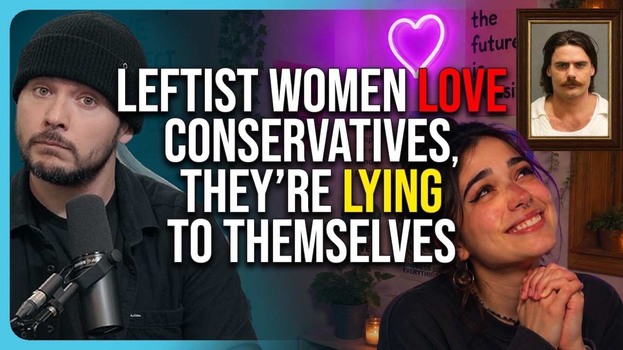 Leftist Women LOVE Conservatives,  They’re LYING To Themselves