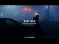 Imagine Dragons Bad Liar Slowed Reverb Lyrics