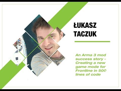 4Developers 2018: An Arma 3 mod success story - Creating a new game mode ... (Łukasz Taczuk)