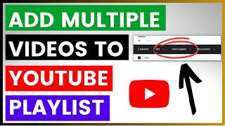 How To Add Multiple Videos To A YouTube Playlist?